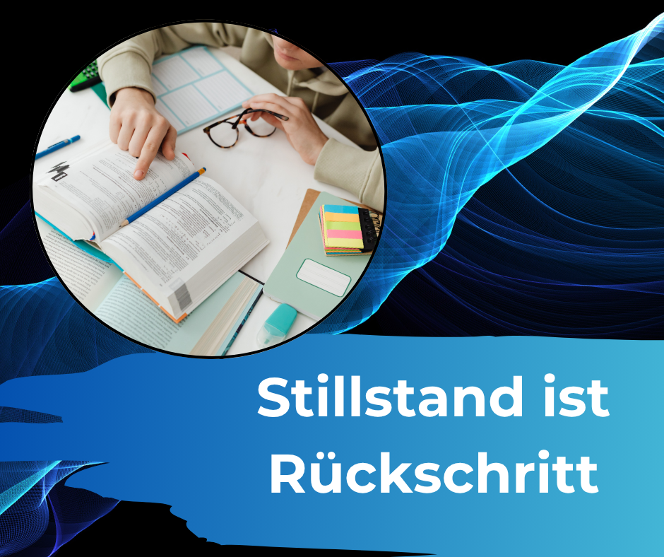 Stilltand ist Rückschritt